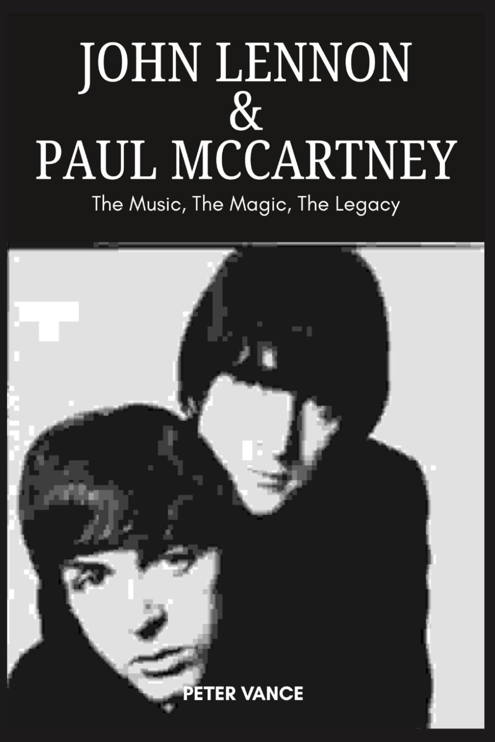 John Lennon & Paul McCartney: The Music, The Magic, The Legacy