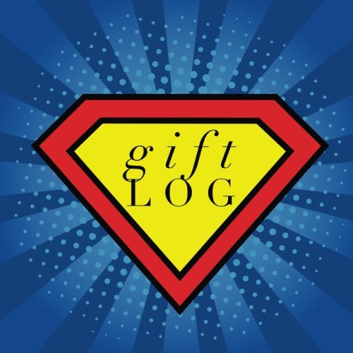 Gift Log: Superhero Registry, Recorder, Organizer, Keepsake Record for All Occasions | Men, Boys, Children | Birthdays, Leaving Party, Christmas & ... | 8.25”x 8.25” (Personal Organization)