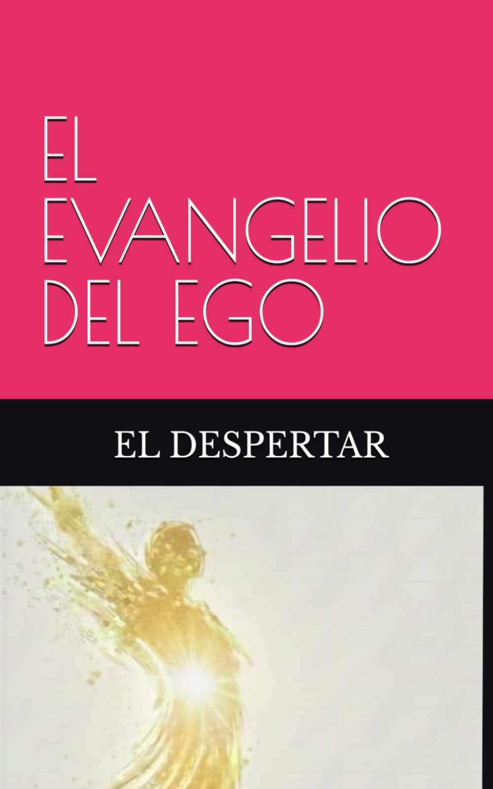 EL EVANGELIO DEL EGO: EL DESPERTAR