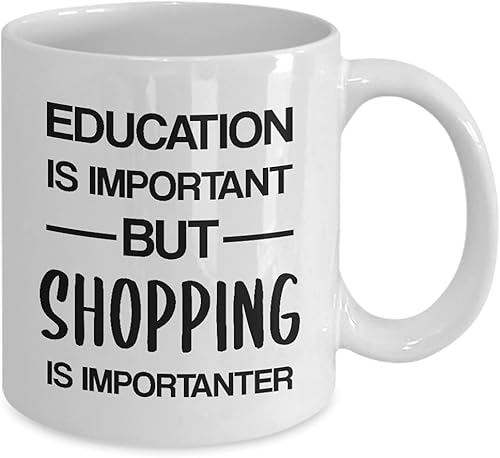 Miniatura 2 de Funny Gifts for Shopping Addict Coffee Mug Tea Cup - 11oz Novelty - Shopper Shop Lover Hobby Themed Cute Gag Idea - Education is Important