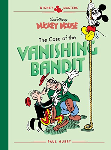 Disney Masters Vol. 3: Walt Disney's Mickey Mouse: The Case of the Vanishing Bandit (The Disney Masters Collection Book 0)