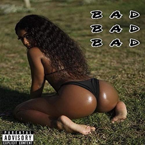 Bad Bad Bad [Explicit]
