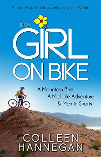 The Girl On Bike: A Mountain Bike A Mid-Life Adventure and Men in Shorts