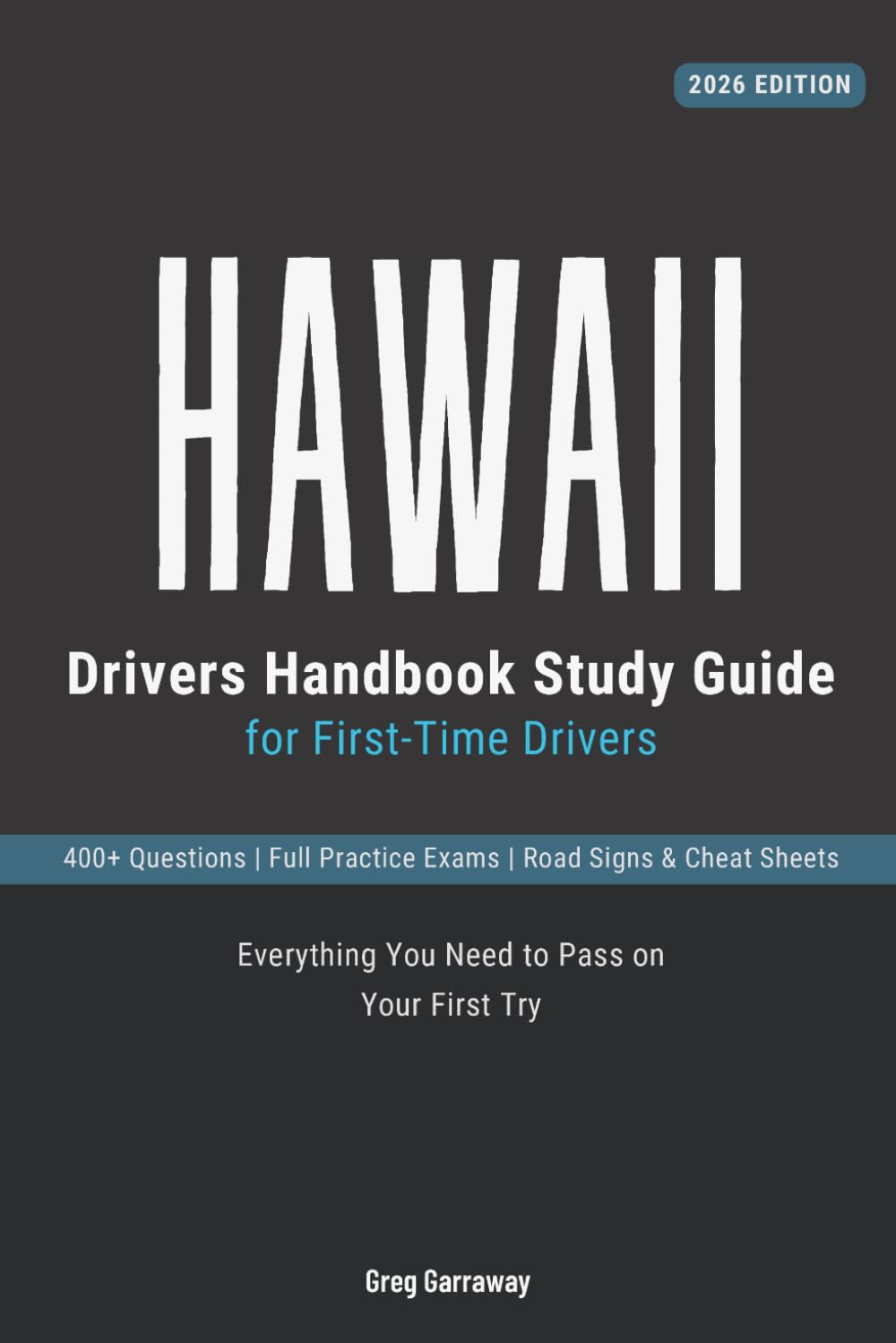 Hawaii Drivers Manual Study Guide for First-Time Drivers: 400+ Practice Questions with Detailed Explanations, Road Signs, Cheat Sheets and Full Practice Exams to Help You Pass the Hawaii Written Test