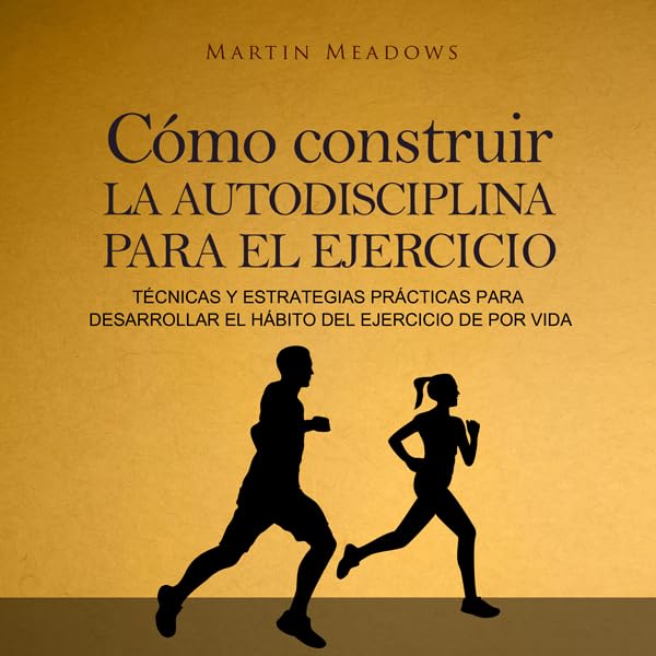 Cover art for Cómo construir la autodisciplina para el ejercicio [How to Build Self-Discipline for Exercise]