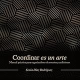 Coordinar es un arte: Manual práctico para organizadores de eventos y anfitriones