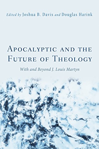 Apocalyptic and the Future of Theology: With and Beyond J. Louis Martyn (English Edition)