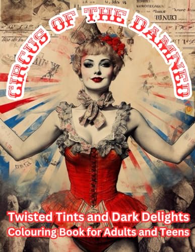 Image of CIRCUS OF THE DAMNED: Twisted Tints and Dark Delights. An Adult Coloring Book (Spectrum Series: A Kaleidoscope of Coloring Adventures for Adults and Teens)