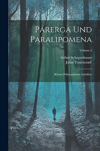 Parerga Und Paralipomena: Kleine Philosophische Schriften; Volume 2