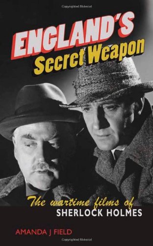 England's Secret Weapon: The Wartime Films of Sherlock Holmes