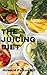THE JUICING DIET: The Essential Guide To How You Can Make A Juicing Diet for Weight Loss (English Edition)