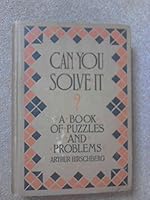 Can You Solve It? A Book of Puzzles and Problems B00ABMU7P0 Book Cover