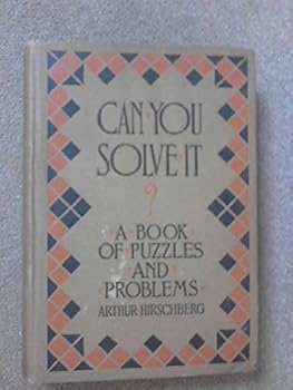 Can You Solve It? A Book of Puzzles and Problems
