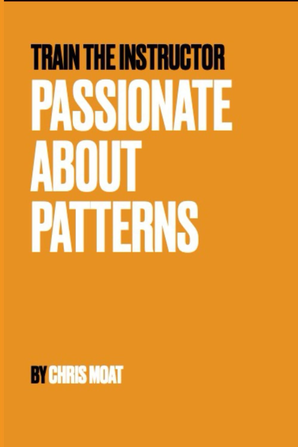 Passionate About Patterns: Train the Instructor (Train the Instructor - Teaching Taekwondo)