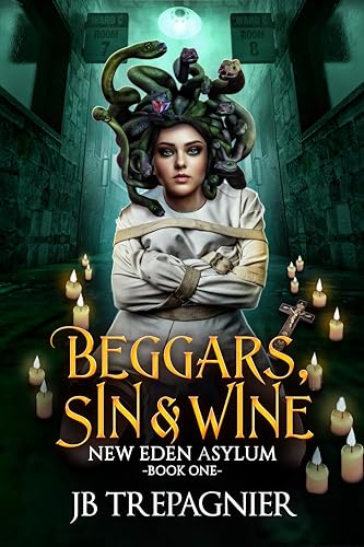 Beggars, Sin, and Wine (New Eden Asylum Book 1)
