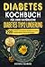 Produktbild Diabetes Kochbuch für eine natürliche Diabetes Typ 2 Linderung: 200 einfache und leckere Rezepte für einen ausgewogenen Blutzuckerspiegel. Inkl. 21-Tage-Diät-Plan für Blutzuckerwerten Verbesserung