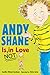Andy Shane is NOT in Love