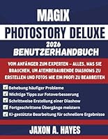 MAGIX PHOTOSTORY DELUXE 2026 BENUTZERHANDBUCH: Vom Anfänger zum Experten – Alles, was Sie brauchen, um atemberaubende Diashows zu erstellen und Fotos wie ein Profi zu bearbeiten B0G2JD9GNH Book Cover