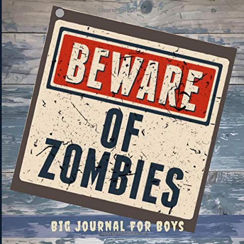 Beware Of Zombies: Big Journal For Boys