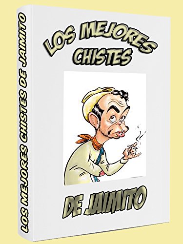 Chistes de Jaimito: Los mejores chistes de Jaimito (2ª Edición) (Spanish Edition)