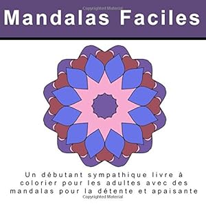 Book's Cover of Mandalas Faciles: Un débutant sympathique livre à colorier pour les adultes avec des mandalas pour la détente et apaisante