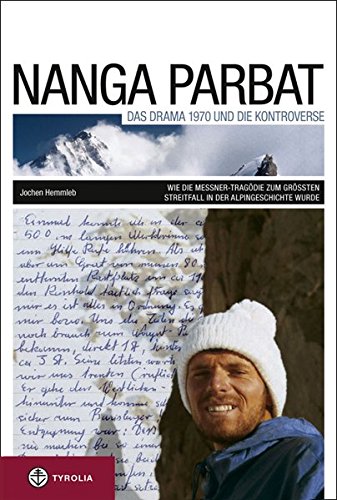 Nanga Parbat. Das Drama 1970 und die Kontroverse: Wie die Messner-Tragoedie zum groessten Streitfall der Alpingeschichte wurde
