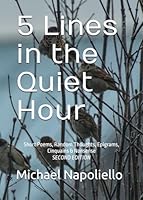 5 Lines in the Quiet Hour: Short Poems, Random Thoughts, Epigrams, Cinquains & Nonsense by Michael Napoliello B09CGHS28J Book Cover