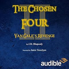 The Chosen Four: Van Gale's Revenge Audiobook By J. M. Rhapsody cover art