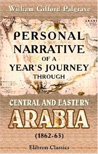 Personal Narrative of a Year's Journey through Central and Eastern Arabia (1862-63)