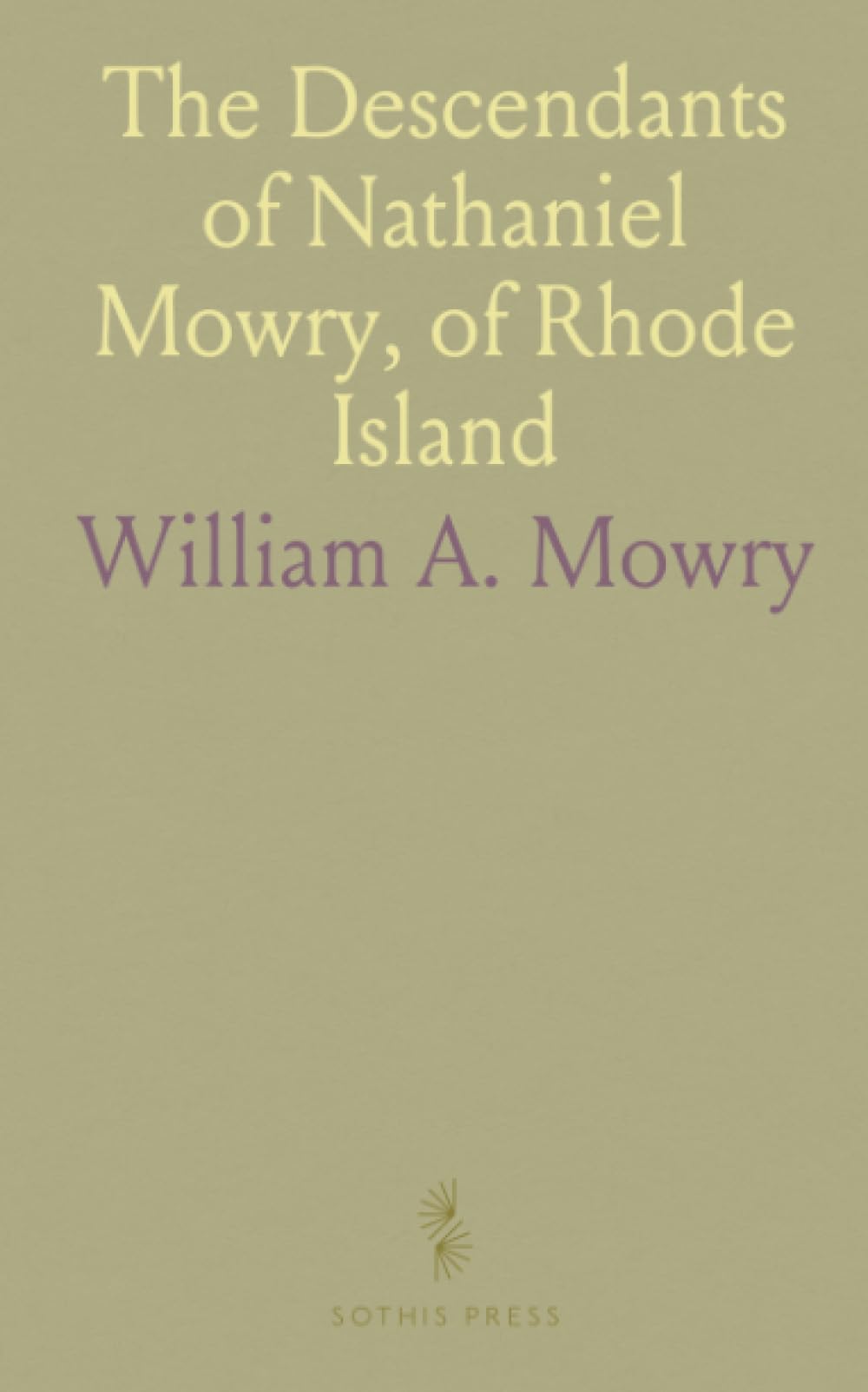 The Descendants of Nathaniel Mowry, of Rhode Island