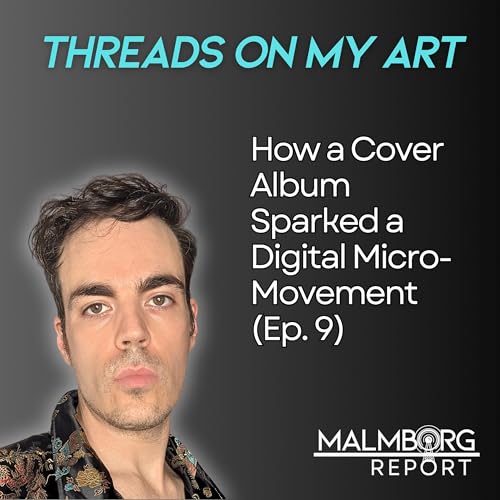 Threads on My Art: How a Cover Album Sparked a Digital Micro-Movement (Ep. 9)