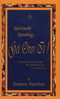Paperback Spiritually Speaking... Get Over It! Book