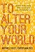 To Alter Your World: Partnering with God to Rebirth Our Communities