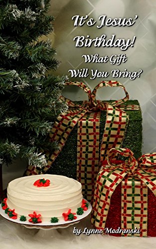 It's Jesus Birthday!: What Gift Will You Bring (Advent Readings by Lynne Modranski)