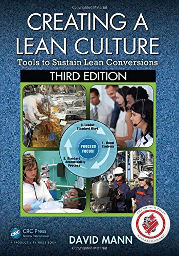 Creating a Lean Culture: Tools to Sustain Lean Conversions, Third Edition Creating a Lean Culture: Tools to Sustain Lean Conversions, Third Edition