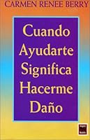 Cuando Ayudarte Significa Hacerme Dano 9501516660 Book Cover