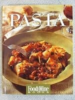 Pasta: Italian, Asian, American...and More : Food & Wine Books 0916103234 Book Cover