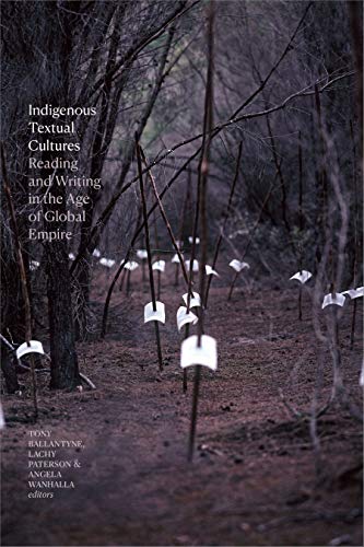Indigenous Textual Cultures: Reading and Writing in the Age of Global Empire (English Edition)