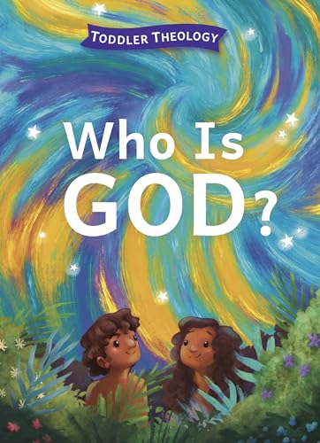 Image of Who Is God?: A Toddler Theology Book About Our Creator