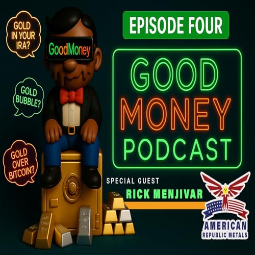 Good Money Podcast ep 4 | The Truth About Gold: Basel III, Inflation, and Wealth Protection.