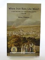 Where Iron Runs Like Water: A New History of the Carron Iron Works, 1759-1982 0859765059 Book Cover
