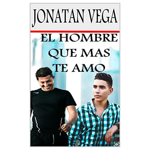 El Hombre Que Más Te Amó: Novela Lgbt Gay de Amor Romance: -Premio literario Amazon 2020