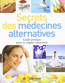 Hardcover Secrets des médecines alternatives: - Guide pratique pour se soigner... [French] Book