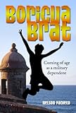 Boricua Brat: Coming of age as a military dependent