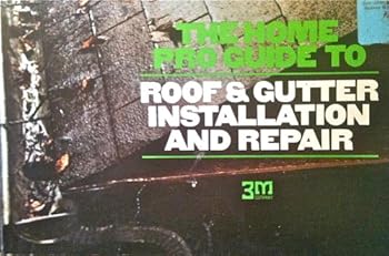 Paperback The Home Pro Guide to Roof & Gutter Installation and Repair Book