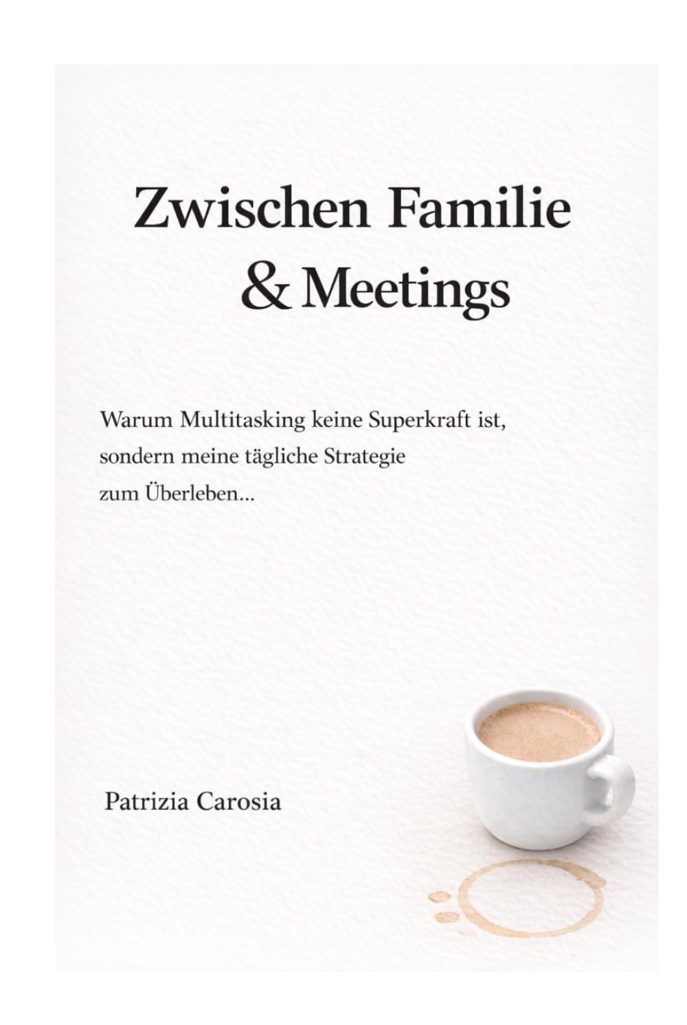 Zwischen Familie und Meetings: Warum Multitasking keine Superkraft ist, sondern meine tägliche Strategie zum Überleben…