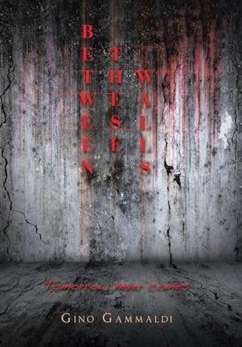 Between These Walls: Tomorrow never comes