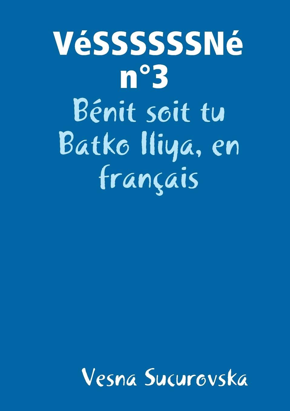 VéSSSSSSNé n°3: Bénit soit tu Batko Iliya, en français