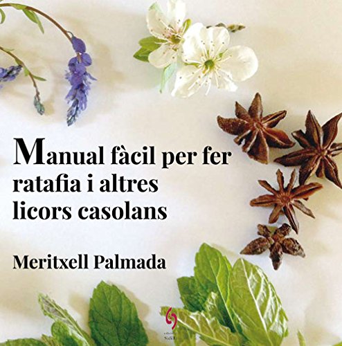 Manual Facil Per Fer Ratafia I Altres Licors Casolans: 5 (QuèViures)