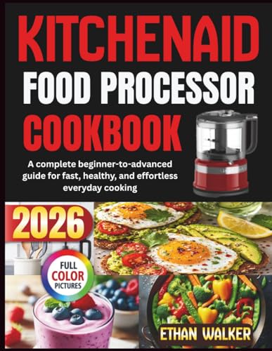 Kitchenaid Food Processor Cookbook 2026: A complete beginner-to-advanced guide for fast, healthy, and effortless everyday cooking image 2